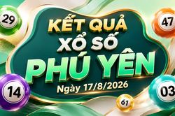 XSPY 17/8 - Kết quả xổ số Phú Yên hôm nay 17/8/2026