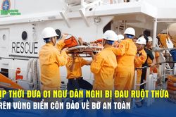 Kịp thời đưa 01 ngư dân nghi bị đau ruột thừa trên vùng biển Côn Đảo về bờ an toàn