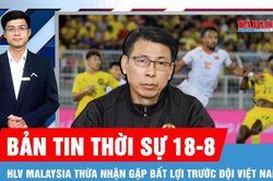 Bản tin thời sự ngày 18-8: Tuyển Việt Nam sẽ đá hết mình, quyết giành chiến thắng
