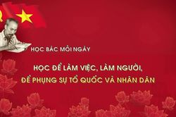 Học B&aacute;c mỗi ng&agrave;y: Học để l&agrave;m việc, l&agrave;m người, để phụng sự Tổ quốc v&agrave; nh&acirc;n d&acirc;n