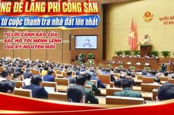 Không để lãng phí công sản: Nhìn từ cuộc thanh tra nhà đất lớn nhất - Kỳ 2: Từ lời cảnh báo của Bác Hồ tới mệnh lệnh của kỷ nguyên mới