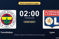 Nhận định Fenerbahçe vs Lyon: đội hình dự kiến