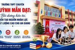 Trường THPT Chuyên Huỳnh Mẫn Đạt: Bồi dưỡng hiền tài, kiến tạo nguồn nhân lực chất lượng cao cho An Giang