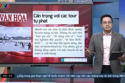 Điểm báo VTV1 ngày 19.8: Cẩn trọng với các tour tự phát