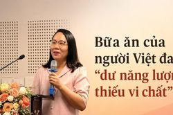 Bữa ăn của người Việt đang 'dư năng lượng, thiếu vi chất'