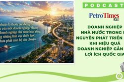 [PODCAST] Doanh nghiệp nhà nước và bài toán 'nhiệm vụ kép'