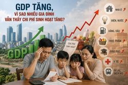 GDP tăng, vì sao chi phí sinh hoạt vẫn là bài toán lớn?