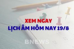 Xem ngay lịch âm dương hôm nay 19/8