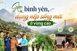 [eMagazine] - Gieo bình yên, dựng nếp sống mới ở vùng cao