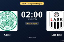 Nhận định Celtic vs Lask Linz: đội hình dự kiến