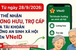 Nhận lương hưu, trợ cấp qua t&agrave;i khoản VNeID từ ng&agrave;y 28/9/2026