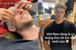 Cắt tóc cạo râu thành đặc sản du lịch Việt Nam, khách Tây sốc vì đẹp mà quá rẻ