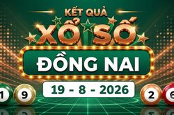 XSDN 19/8 - Xổ số Đồng Nai hôm nay 19/8/2026
