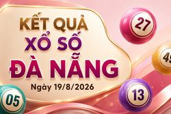 XSDNA 19/8 - Kết quả xổ số Đà Nẵng hôm nay 19/8/2026