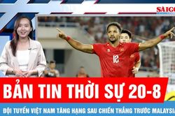 Bản tin thời sự 20-8: Đội tuyển Việt Nam tăng 1 bậc tr&ecirc;n bảng xếp hạng FIFA