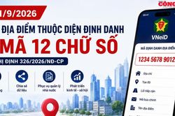 Từ 1/9/2026: Mỗi địa điểm thuộc diện định danh có một mã 12 chữ số