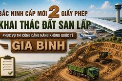 Bắc Ninh cấp mới 2 giấy phép khai thác đất phục vụ sân bay Gia Bình