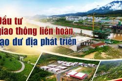 Đầu tư giao thông liên hoàn, tạo dư địa phát triển