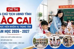 Chỉ thị của Chủ tịch UBND tỉnh Lào Cai về thực hiện nhiệm vụ trọng tâm năm học 2026 - 2027
