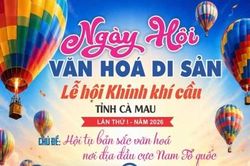 Ngày hội Văn hoá di sản và Lễ hội Khinh khí cầu tỉnh Cà Mau lần thứ I - năm 2026