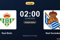 Nhận định Real Betis vs Real Sociedad: đội hình dự kiến