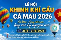 Lễ hội khinh khí cầu Cà Mau 2026: 'Cà Mau - Cùng đất nước bay vào kỷ nguyên mới'