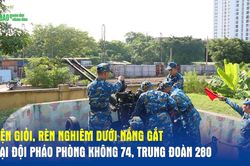 Luyện giỏi, rèn nghiêm dưới nắng gắt ở Đại đội Pháo phòng không 74, Trung đoàn 280