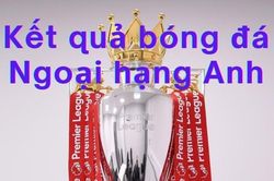 Kết quả vòng 1 Ngoại hạng Anh 2026/27