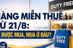 Infographic Hàng miễn thuế từ ngày 21-8: Ai được mua, mua ở đâu?