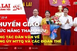 Toàn cảnh Gia Lai 24h: Chuyển giao chức năng tham mưu công tác dân vận về Đảng ủy MTTQ và các đoàn thể