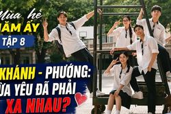 Mùa hè năm ấy tập 8: Khánh và Phương bước sang giai đoạn mới
