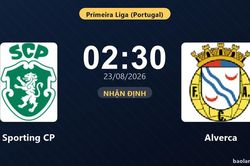 Nhận định Sporting CP vs Alverca: Điểm nóng cuộc đua tốp đầu