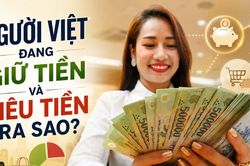 Người Việt đang giữ tiền và tiêu tiền ra sao?