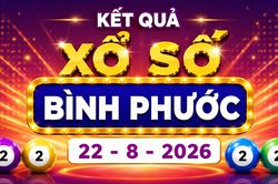 XSBP 22/8 - Kết quả xổ số Bình Phước hôm nay 22/8/2026