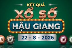 XSHG 22/8 - Kết quả xổ số Hậu Giang hôm nay 22/8/2026