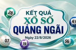 XSQNG 22/8 - Kết quả xổ số Quảng Ngãi hôm nay 22/8/2026
