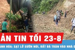 Bản tin tối 23-8: Sạt lở tại Thanh Hóa có nguy cơ tiếp diễn