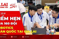 Toàn cảnh Gia Lai 24h: Điểm hẹn của 160 đội Robotics toàn quốc tại Gia Lai