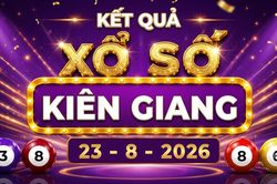 XSKG 23/8 - Kết quả xổ số Kiên Giang hôm nay 23/8/2026
