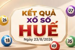 XSTTH 23/8 - Kết quả xổ số Huế hôm nay 23/8/2026