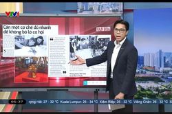 Điểm báo VTV1 ngày 24.8: Cần một cơ chế đủ nhanh để không bỏ lỡ cơ hội