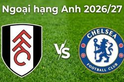Nhận định, dự đoán trận đấu Fulham vs Chelsea: Rực lửa derby thành London