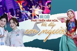 Bài cuối: Phát triển văn hóa, bồi đắp con người