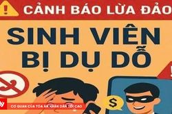 Cảnh báo các thủ đoạn lừa đảo học sinh, sinh viên