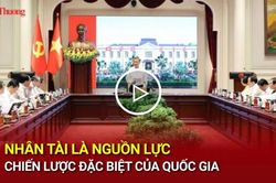 Nhân tài là nguồn lực chiến lược đặc biệt của quốc gia