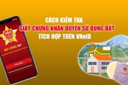 Cách kiểm tra giấy chứng nhận quyền sử dụng đất trên VNeID