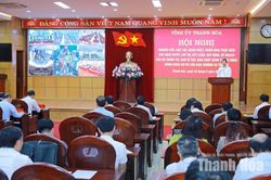 Thanh Hóa quán triệt, triển khai các nghị quyết, chỉ thị, quy định mới của Trung ương và của tỉnh