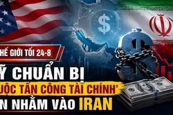 Tin thế giới tối 24-8: Mỹ chuẩn bị triển khai “cuộc tấn công tài chính” lớn nhằm vào Iran