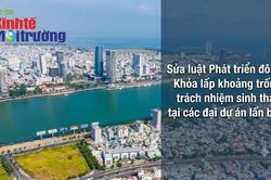 Sửa luật Phát triển đô thị: Khỏa lấp khoảng trống trách nhiệm sinh thái tại các đại dự án lấn biển