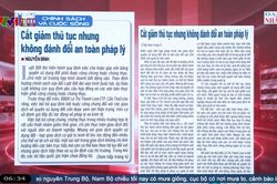 Điểm báo VTV1: Cắt giảm thủ tục nhưng không đánh đổi an toàn pháp lý